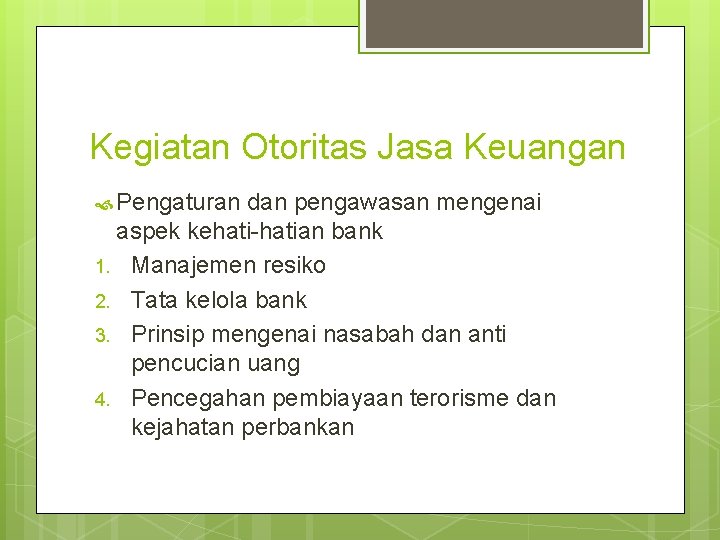 Kegiatan Otoritas Jasa Keuangan Pengaturan dan pengawasan mengenai aspek kehati-hatian bank 1. Manajemen resiko