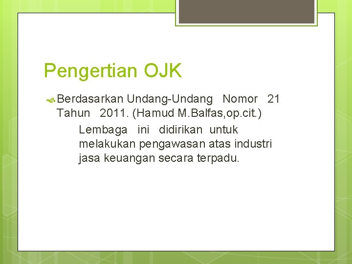 Pengertian OJK Berdasarkan Undang-Undang Nomor 21 Tahun 2011. (Hamud M. Balfas, op. cit. )