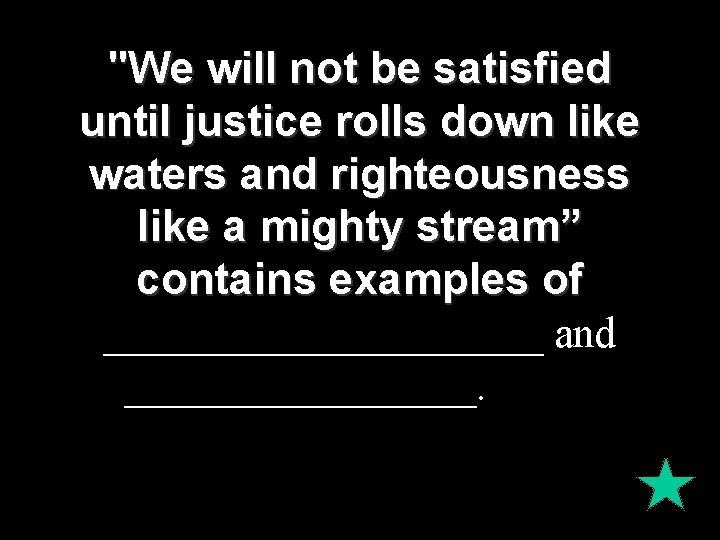"We will not be satisfied until justice rolls down like waters and righteousness like "We will not be satisfied until justice rolls down like waters and righteousness like
