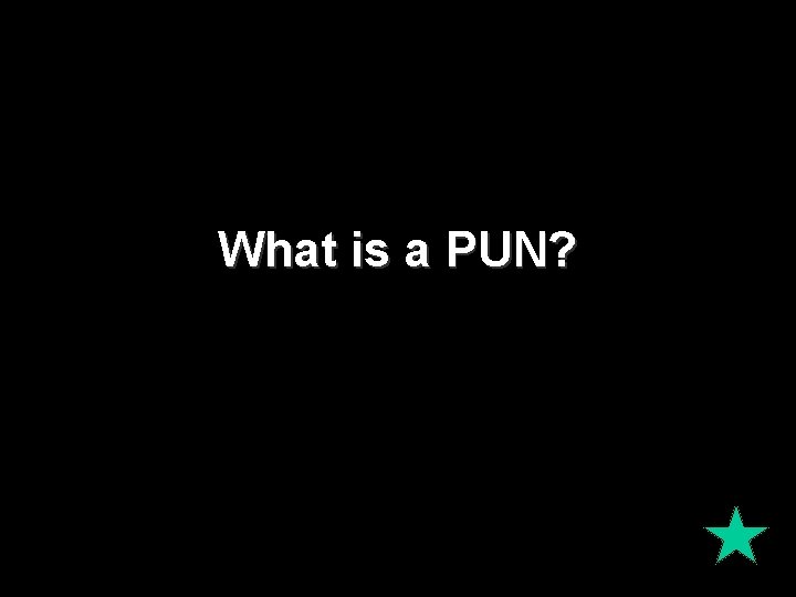 What is a PUN? What is a PUN?