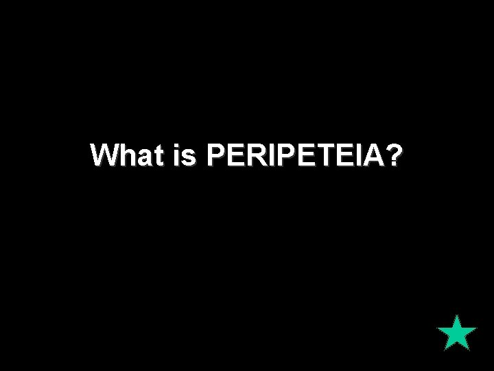 What is PERIPETEIA? What is PERIPETEIA?
