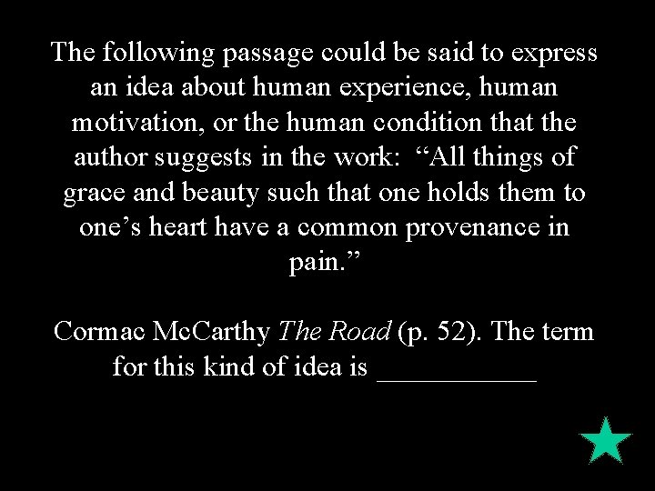 The following passage could be said to express an idea about human experience, human The following passage could be said to express an idea about human experience, human