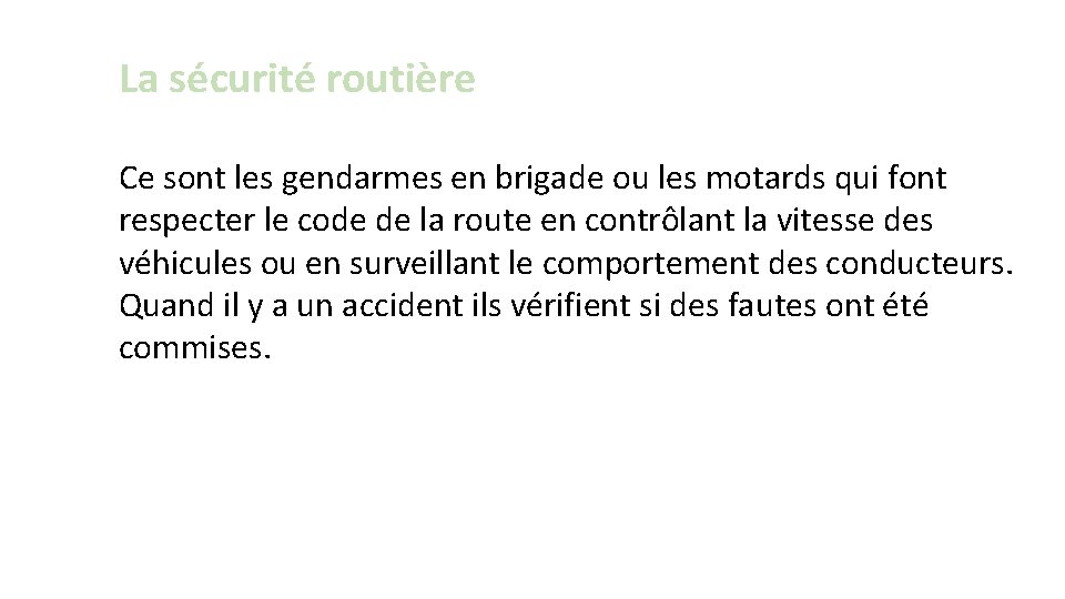 La sécurité routière Ce sont les gendarmes en brigade ou les motards qui font