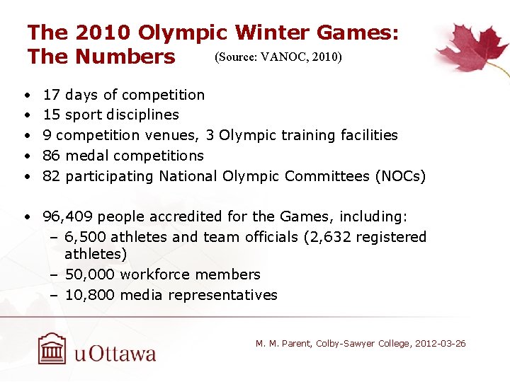 The 2010 Olympic Winter Games: (Source: VANOC, 2010) The Numbers • • • 17