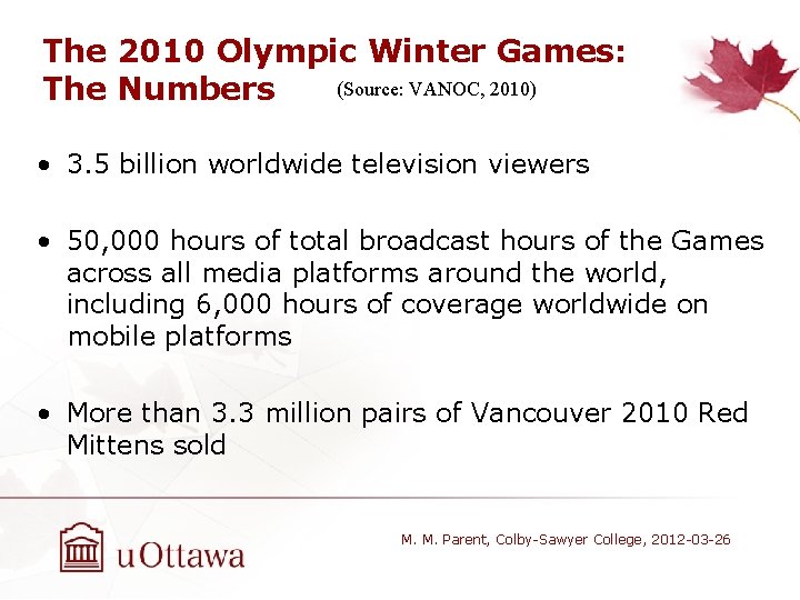 The 2010 Olympic Winter Games: (Source: VANOC, 2010) The Numbers • 3. 5 billion