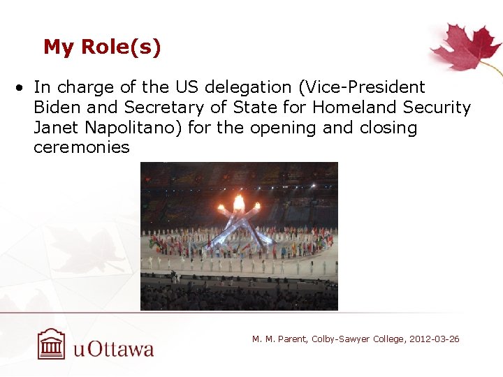 My Role(s) • In charge of the US delegation (Vice-President Biden and Secretary of