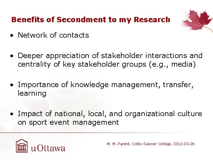 Benefits of Secondment to my Research • Network of contacts • Deeper appreciation of