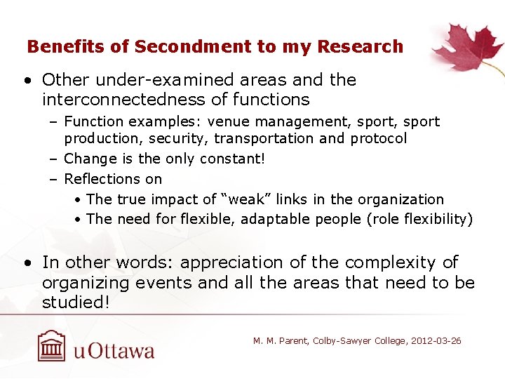 Benefits of Secondment to my Research • Other under-examined areas and the interconnectedness of