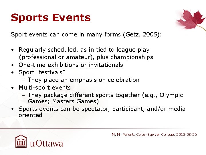 Sports Events Sport events can come in many forms (Getz, 2005): • Regularly scheduled,