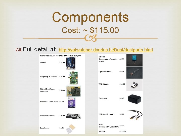 Components Cost: ~ $115. 00 Full detail at: http: //satwatcher. dyndns. tv/Dust/dustparts. html 