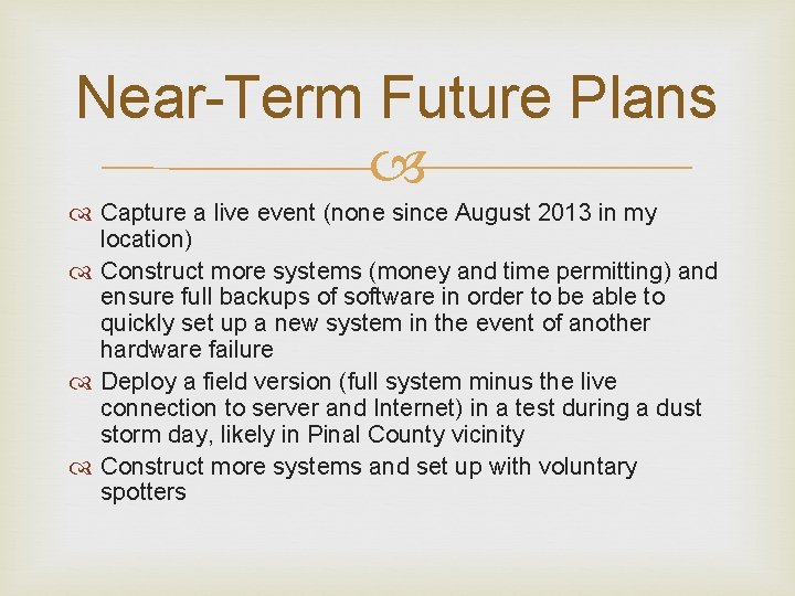 Near-Term Future Plans Capture a live event (none since August 2013 in my location)