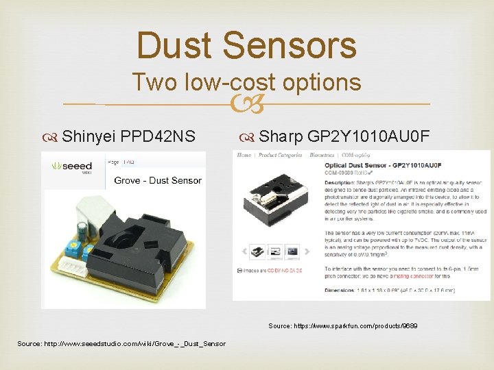Dust Sensors Two low-cost options Shinyei PPD 42 NS Sharp GP 2 Y 1010