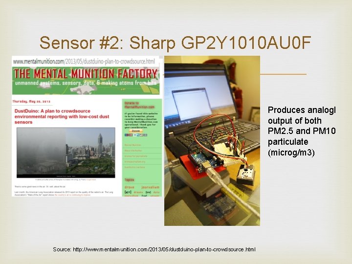 Sensor #2: Sharp GP 2 Y 1010 AU 0 F Produces analogl output of