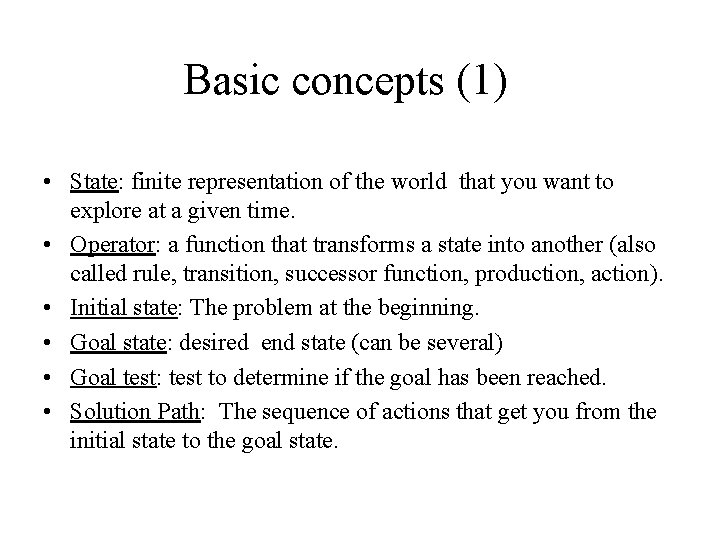Basic concepts (1) • State: finite representation of the world that you want to
