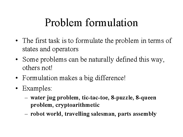 Problem formulation • The first task is to formulate the problem in terms of