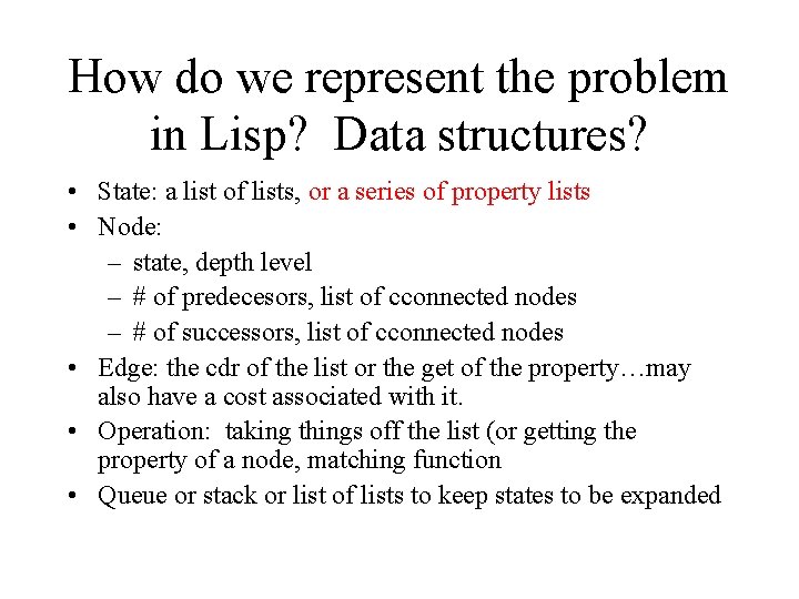 How do we represent the problem in Lisp? Data structures? • State: a list