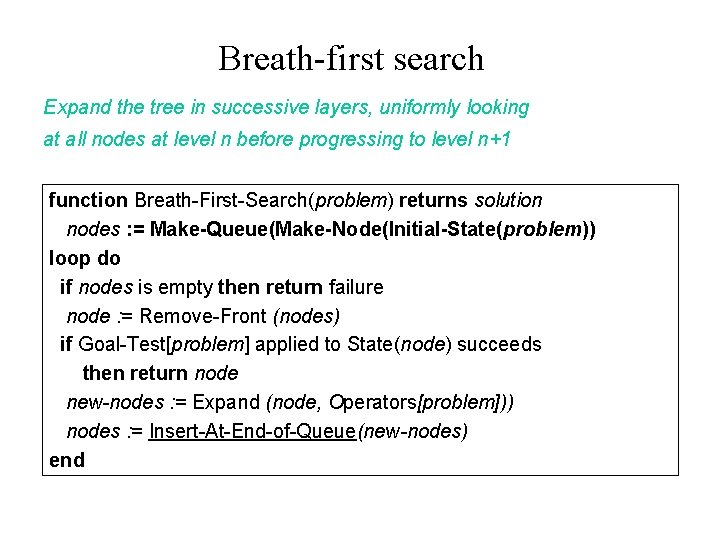 Breath-first search Expand the tree in successive layers, uniformly looking at all nodes at