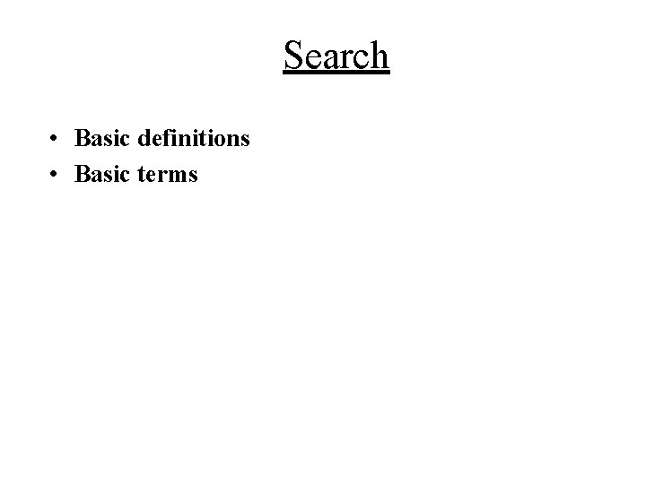 Search • Basic definitions • Basic terms 