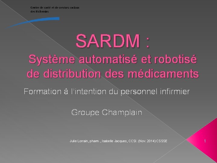 SARDM : Système automatisé et robotisé de distribution des médicaments Formation à l’intention du