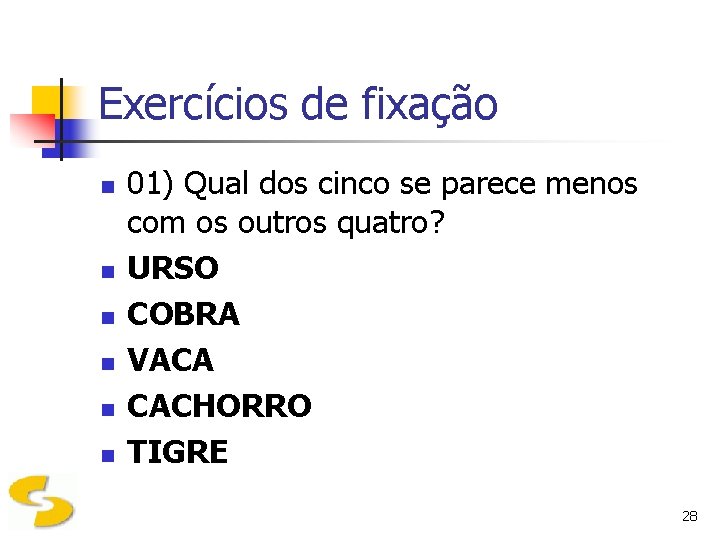 Exercícios de fixação n n n 01) Qual dos cinco se parece menos com