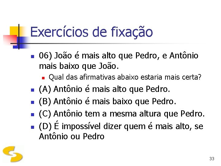 Exercícios de fixação n 06) João é mais alto que Pedro, e Antônio mais