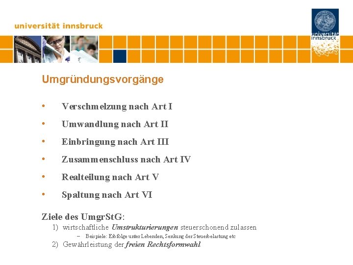 Umgründungsvorgänge • Verschmelzung nach Art I • Umwandlung nach Art II • Einbringung nach