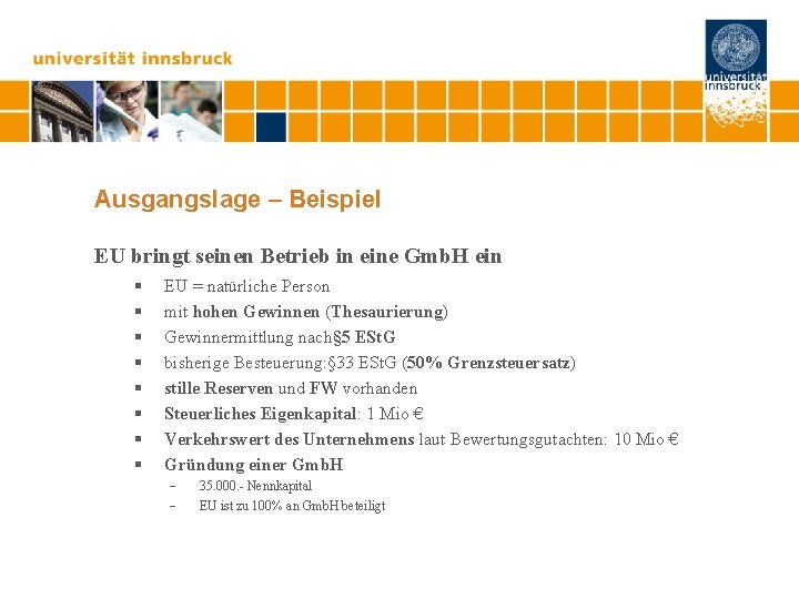 Ausgangslage – Beispiel EU bringt seinen Betrieb in eine Gmb. H ein § §