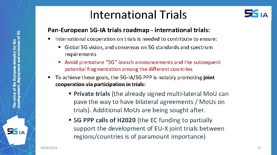 International Trials Pan-European 5 G-IA trials roadmap - international trials: § International cooperation on