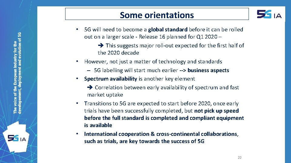 Some orientations • 5 G will need to become a global standard before it
