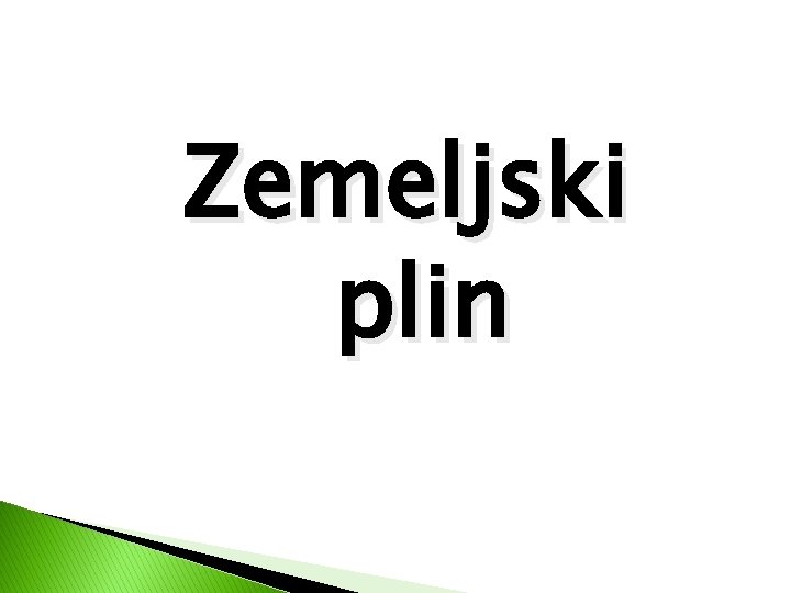 Zemeljski plin Zemeljski plin