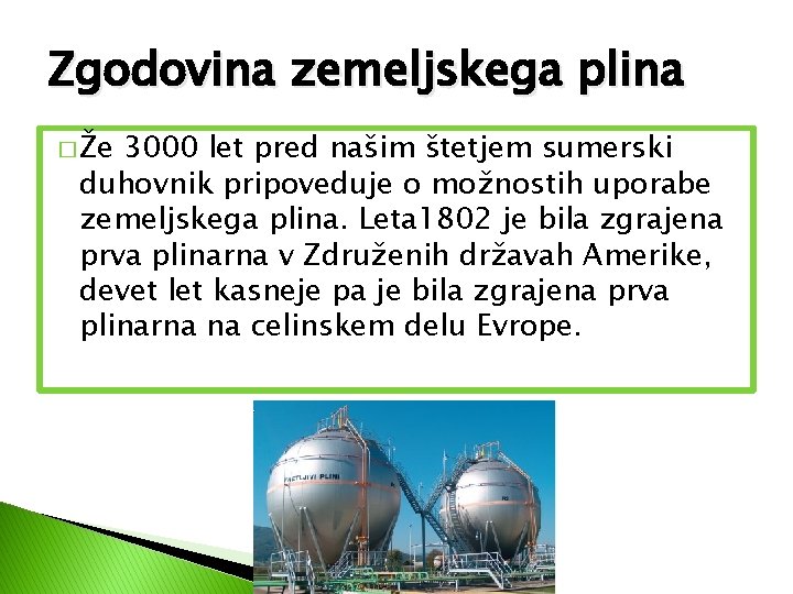 Zgodovina zemeljskega plina � Že 3000 let pred našim štetjem sumerski duhovnik pripoveduje o Zgodovina zemeljskega plina � Že 3000 let pred našim štetjem sumerski duhovnik pripoveduje o