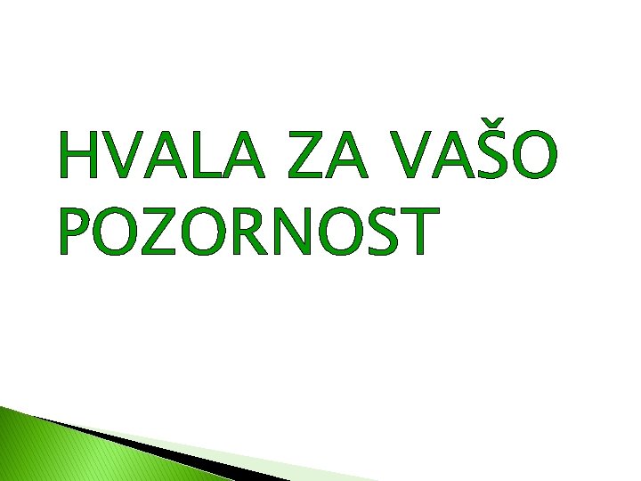 HVALA ZA VAŠO POZORNOST HVALA ZA VAŠO POZORNOST