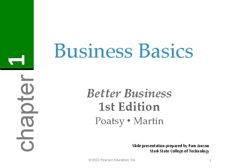 1 chapter Business Basics Better Business 1 st Edition Poatsy · Martin Slide presentation