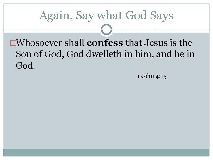 Again, Say what God Says �Whosoever shall confess that Jesus is the Son of