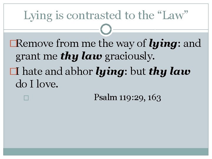 Lying is contrasted to the “Law” �Remove from me the way of lying: and