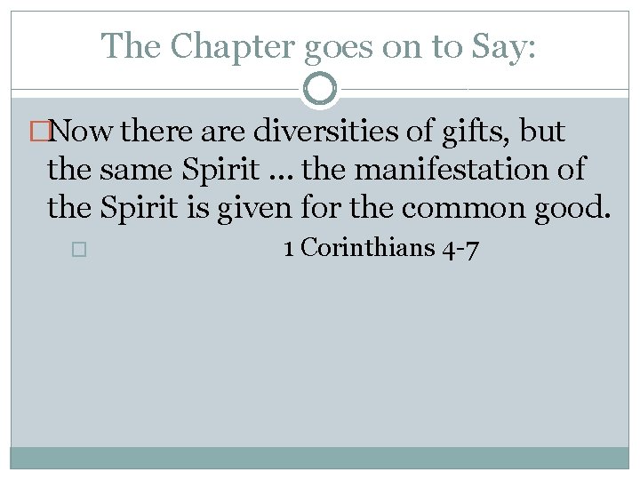 The Chapter goes on to Say: �Now there are diversities of gifts, but the