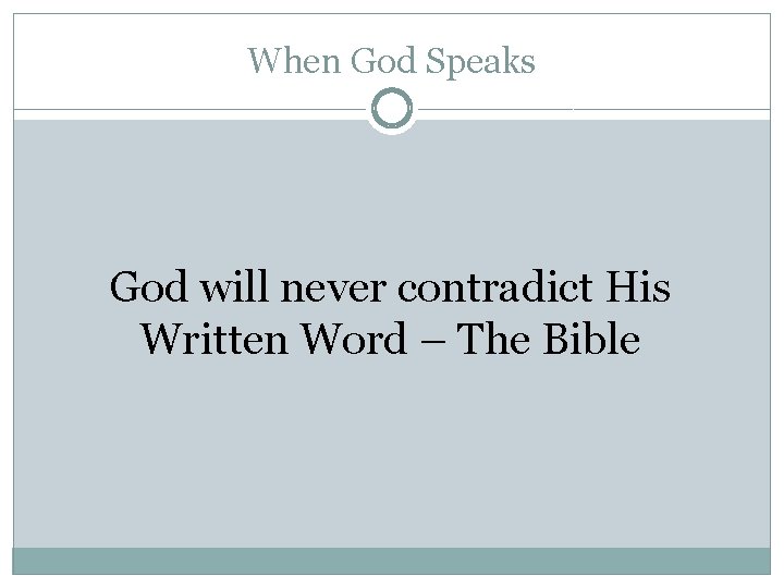 When God Speaks God will never contradict His Written Word – The Bible 