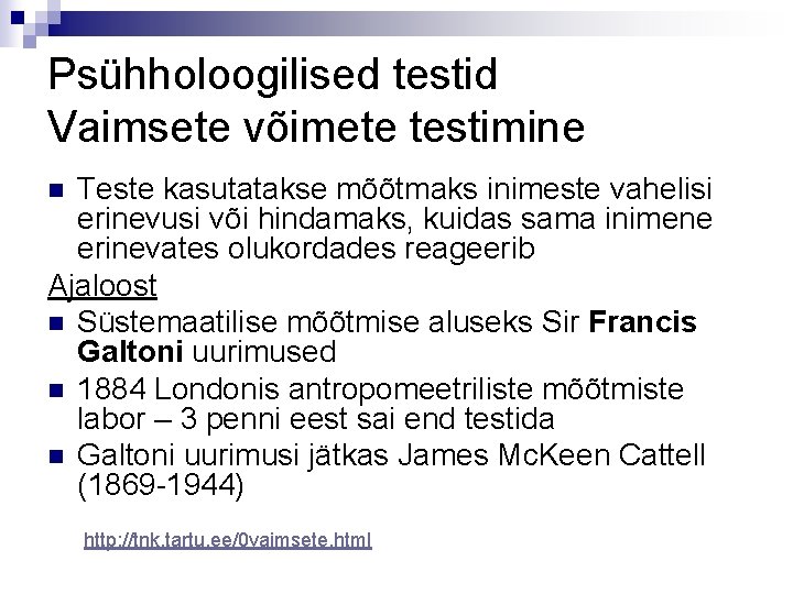 Psühholoogilised testid Vaimsete võimete testimine Teste kasutatakse mõõtmaks inimeste vahelisi erinevusi või hindamaks, kuidas