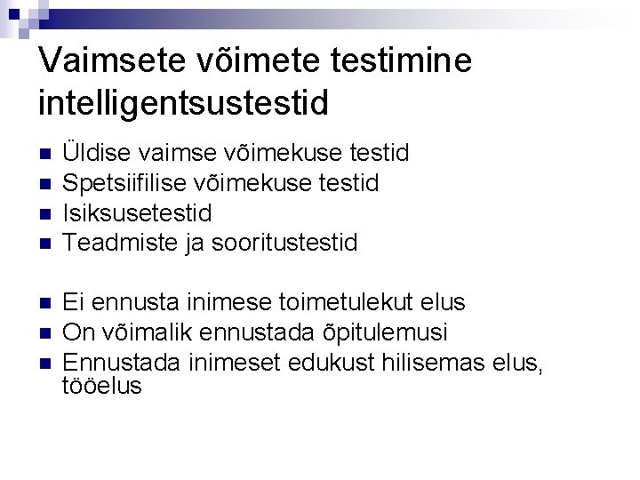 Vaimsete võimete testimine intelligentsustestid n n n n Üldise vaimse võimekuse testid Spetsiifilise võimekuse