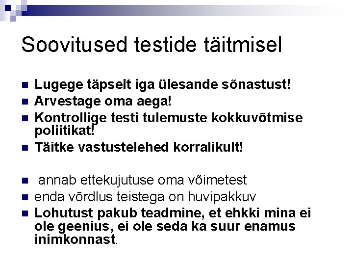 Soovitused testide täitmisel n n n n Lugege täpselt iga ülesande sõnastust! Arvestage oma