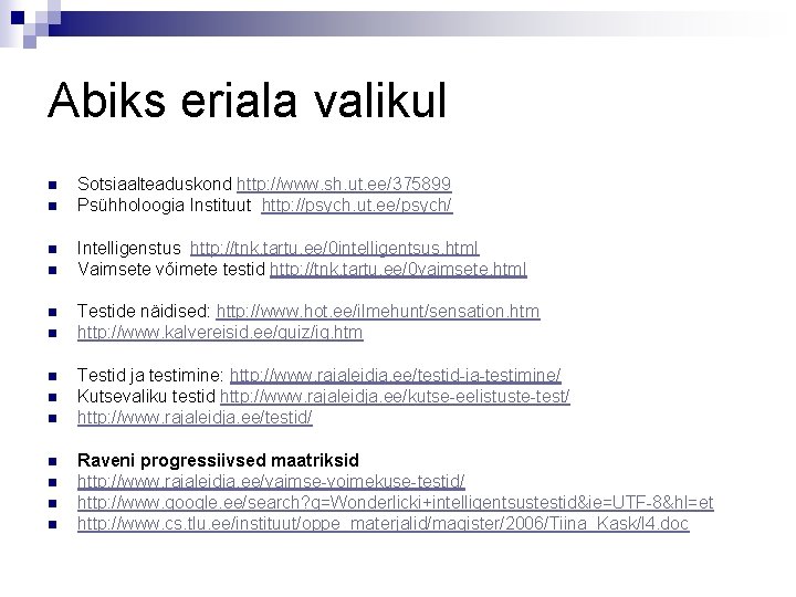 Abiks eriala valikul n n n n Sotsiaalteaduskond http: //www. sh. ut. ee/375899 Psühholoogia