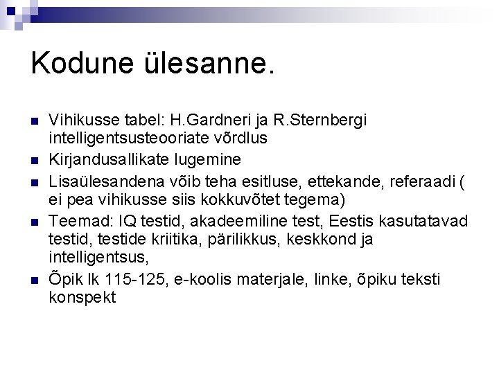 Kodune ülesanne. n n n Vihikusse tabel: H. Gardneri ja R. Sternbergi intelligentsusteooriate võrdlus