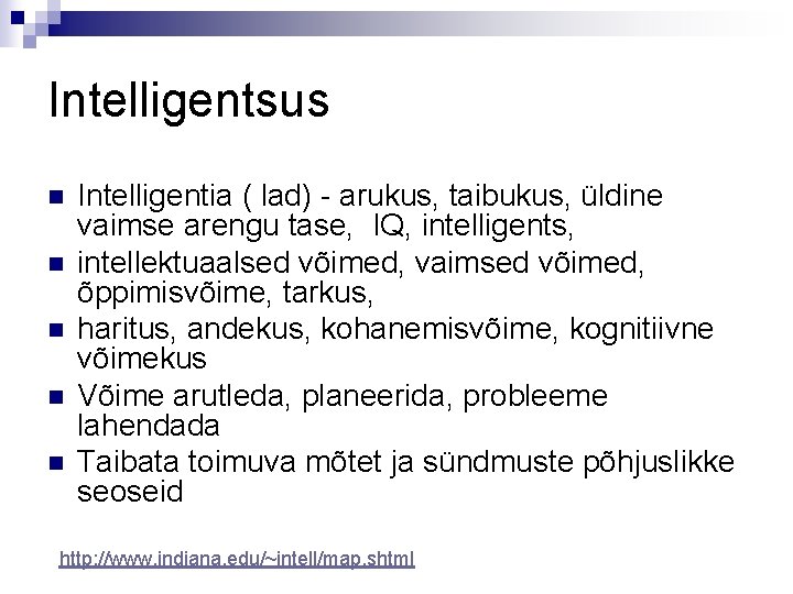 Intelligentsus n n n Intelligentia ( lad) - arukus, taibukus, üldine vaimse arengu tase,