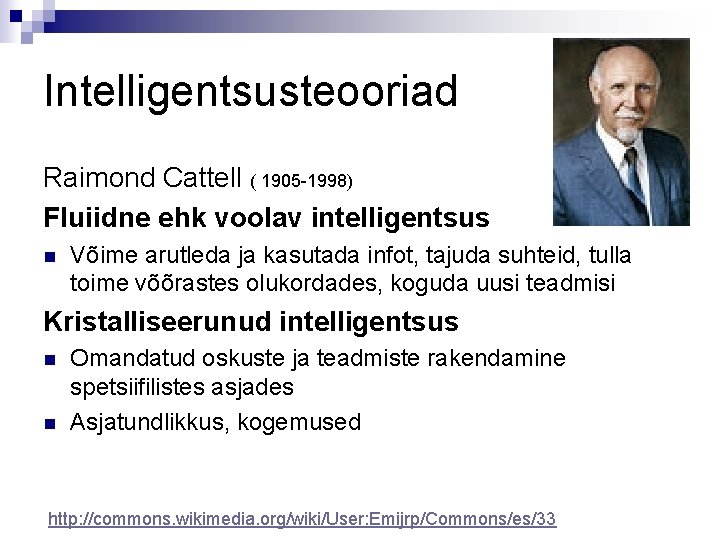 Intelligentsusteooriad Raimond Cattell ( 1905 -1998) Fluiidne ehk voolav intelligentsus n Võime arutleda ja