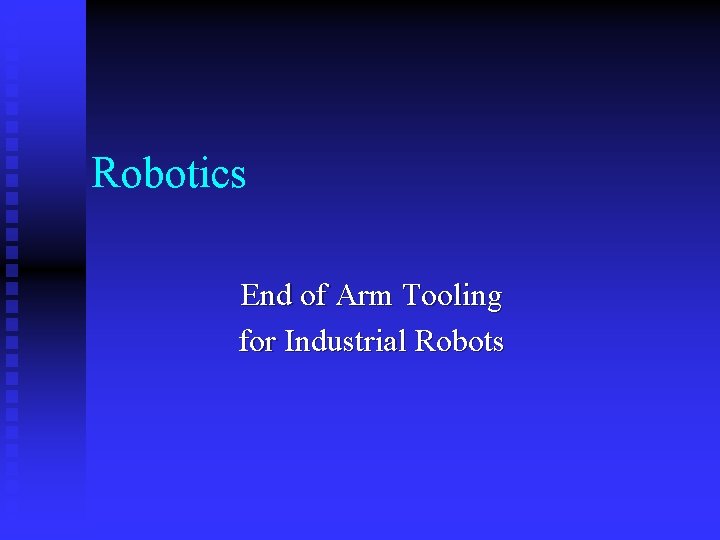 Robotics End of Arm Tooling for Industrial Robots 