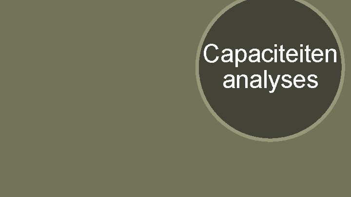 Capaciteiten analyses Capaciteiten analyses