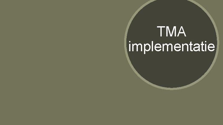 TMA implementatie TMA implementatie