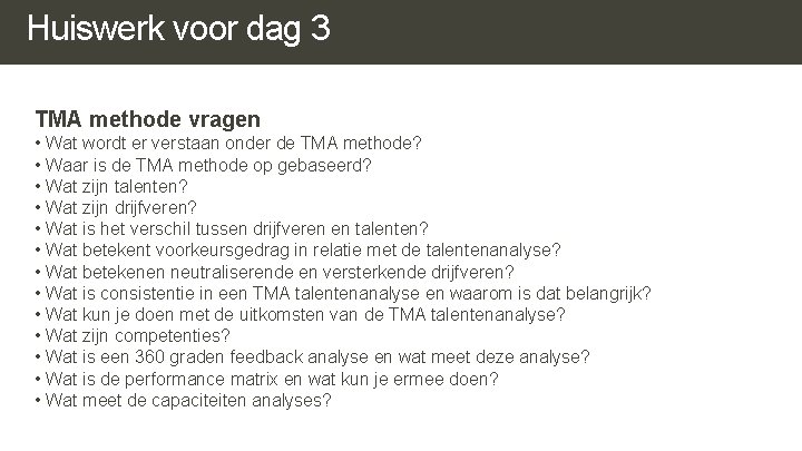 Huiswerk voor dag 3 TMA methode vragen • Wat wordt er verstaan onder de Huiswerk voor dag 3 TMA methode vragen • Wat wordt er verstaan onder de