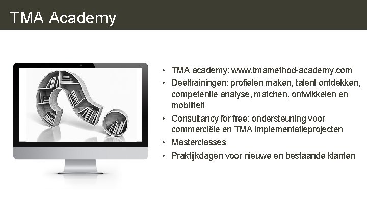 TMA Academy • TMA academy: www. tmamethod-academy. com • Deeltrainingen: profielen maken, talent ontdekken, TMA Academy • TMA academy: www. tmamethod-academy. com • Deeltrainingen: profielen maken, talent ontdekken,