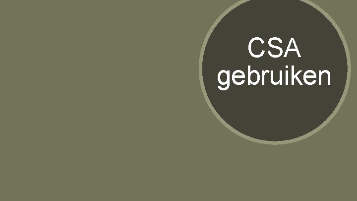 CSA gebruiken CSA gebruiken